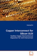 Cover: Copper Interconnect for Silicon ULSI Seedless Copper Electrochemical Deposition for ULSI - Interconnect - VDM Verlag