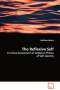 Cover: The Reflexive Self - A Critical Assessment of Giddens's Theory of Self- identity - VDM Verlag
