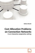 Cover: Cost Allocation Problems on Connection Networks in an interactive cooperative setting - VDM Verlag