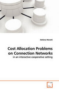 Enlarge image Cover: Cost Allocation Problems on Connection Networks in an interactive cooperative setting - VDM Verlag