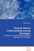 Cover: Towards Mutual Understanding Among Ontologies - Rule-Based and Learning-Based Matching Algorithms for Ontologies - VDM Verlag