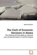 Cover: The Clash of Economic Decisions in Alaska - VDM Verlag