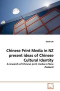 Cover: Chinese Print Media in NZ present ideas of Chinese Cultural Identity - VDM Verlag