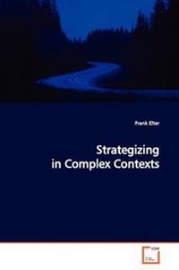 Enlarge image Cover: Strategizing in Complex Contexts - VDM Verlag