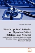 Cover: What's Up, Doc? E-Health on Physician-Patient Relations and Network - VDM Verlag