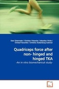 Cover: Quadriceps force after non- hinged and hinged TKA - VDM Verlag
