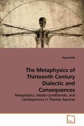 Cover: The Metaphysics of Thirteenth Century Dialectic and Consequences - VDM Verlag