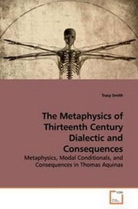 Enlarge image Cover: The Metaphysics of Thirteenth Century Dialectic and Consequences - VDM Verlag