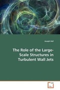 Cover: The Role of the Large-Scale Structures in Turbulent Wall Jets - VDM Verlag