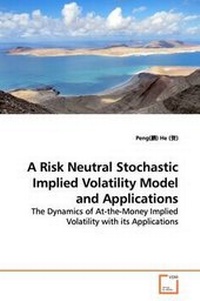 Enlarge image Cover: A Risk Neutral Stochastic Implied Volatility Model and Applications - VDM Verlag