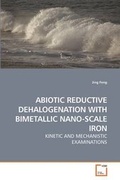 Cover: Abiotic Reductive Dehalogenation with Bimetallic Nano-Scale Iron - VDM Verlag