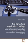 Cover: Tele Home Care Application Platform - VDM Verlag