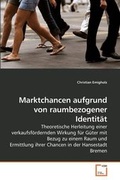 Cover: Marktchancen aufgrund von raumbezogener Identitaet - VDM Verlag