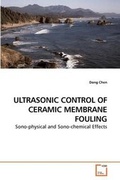 Cover: Ultrasonic Control of Ceramic Membrane Fouling - VDM Verlag