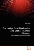 Cover: The Hedge Fund Mechanism and Global Financial Disasters - VDM Verlag