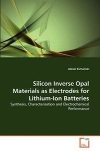 Abbildung von: Silicon Inverse Opal Materials as Electrodes for Lithium-Ion Batteries - VDM Verlag