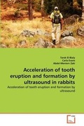 Cover: Acceleration of tooth eruption and formation by ultrasound in rabbits - VDM Verlag