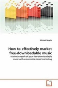 Cover: How to effectively market free-downloadable music - VDM Verlag
