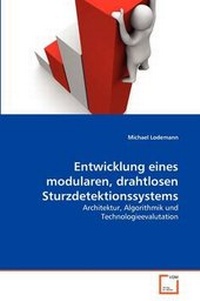 Abbildung von: Entwicklung Eines Modularen, Drahtlosen Sturzdetektionssystems - VDM Verlag