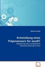 Cover: Entwicklung eines Praeprozessors fuer JavaFC - VDM Verlag