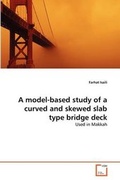 Bild: A model-based study of a curved and skewed slab type bridge deck - VDM Verlag