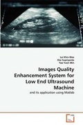 Cover: Images Quality Enhancement System for Low End Ultrasound Machine - VDM Verlag