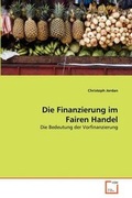 Cover: Die Finanzierung im Fairen Handel - VDM Verlag