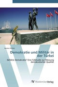 Cover: Demokratie und Milit&auml;r in der T&uuml;rkei - AV Akademikerverlag