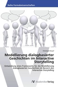 Cover: Modellierung dialogbasierter Geschichten im Interactive Storytelling - AV Akademikerverlag