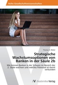 Cover: Strategische Wachstumsoptionen von Banken in der Saeule 2b - AV Akademikerverlag