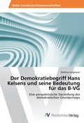 Abbildung von: Der Demokratiebegriff Hans Kelsens und seine Bedeutung fuer das B-VG - AV Akademikerverlag