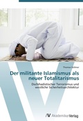 Cover: Der militante Islamismus als neuer Totalitarismus - AV Akademikerverlag