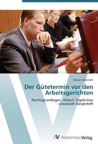 Abbildung von: Der Guetetermin vor den Arbeitsgerichten - AV Akademikerverlag