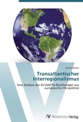 Cover: Transatlantischer Interregionalismus - AV Akademikerverlag