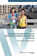 Cover: Telecommunications and Electronic Media Industries in China - AV Akademikerverlag
