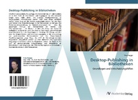 Abbildung von: Desktop-Publishing in Bibliotheken - AV Akademikerverlag