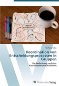Cover: Koordination von Entscheidungsprozessen in Gruppen - AV Akademikerverlag