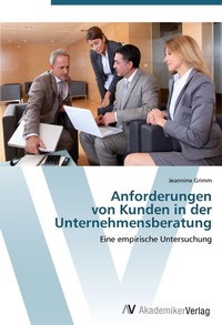 Abbildung von: Anforderungen von Kunden in der Unternehmensberatung - AV Akademikerverlag