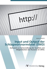 Abbildung von: Input und Output der Schlagwortnormdatei (SWD) - AV Akademikerverlag