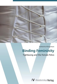 Abbildung von: Binding Femininity - AV Akademikerverlag