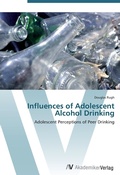 Cover: Influences of Adolescent Alcohol Drinking - AV Akademikerverlag