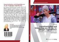 Abbildung von: Freizeitverhalten und Schulerfolg von 10- bis 14-jaehrigen Jugendlichen - AV Akademikerverlag