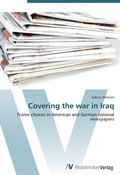 Cover: Covering the war in Iraq - AV Akademikerverlag