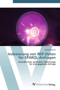 Enlarge image Cover: Indexierung von RDF-Daten für SPARQL-Anfragen - AV Akademikerverlag