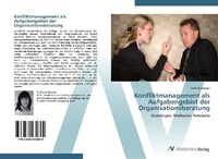 Abbildung von: Konfliktmanagement als Aufgabengebiet der Organisationsberatung - AV Akademikerverlag