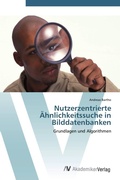 Cover: Nutzerzentrierte AEhnlichkeitssuche in Bilddatenbanken - AV Akademikerverlag