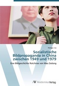 Cover: Sozialistische Bildpropaganda in China zwischen 1949 und 1979 - AV Akademikerverlag