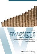 Cover: Das Gesundheitswesen  Ist die Kostenexplosion unaufhaltsam? - AV Akademikerverlag