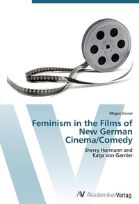 Abbildung von: Feminism in the Films of New German Cinema/Comedy - AV Akademikerverlag