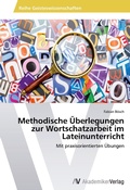 Cover: Methodische &Uuml;berlegungen zur Wortschatzarbeit im Lateinunterricht - AV Akademikerverlag